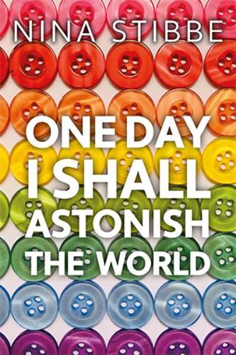 One Day I Shall Astonish the World