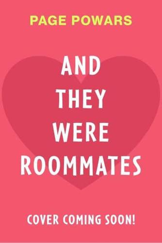 AND THEY WERE ROOMMATES