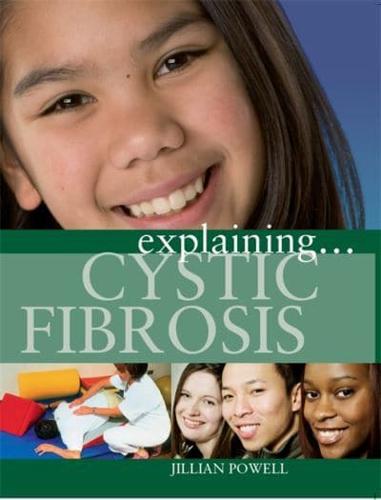 Explaining ... Cystic Fibrosis