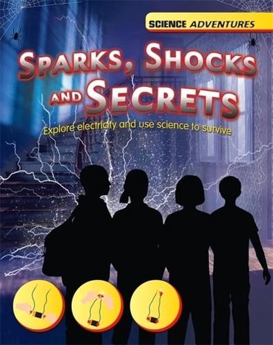 Sparks, Shocks and Secrets