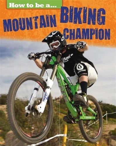 How to Be A...mountain Biking Champion