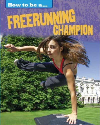 How to Be a ... Freerunning Champion
