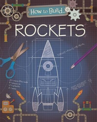 How to Build Rockets
