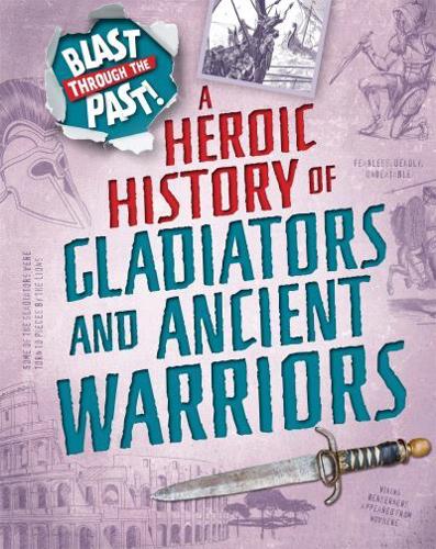 A Heroic History of Gladiators and Ancient Warriors