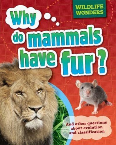 Why Do Mammals Have Fur? And Other Questions About Evolution and Classification
