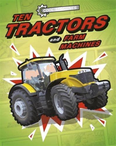 Ten Tractors and Farm Machines