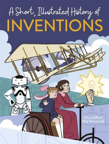 A Short, Illustrated History of Inventions
