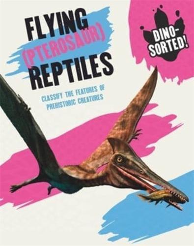 Flying (Pterosaur) Reptiles