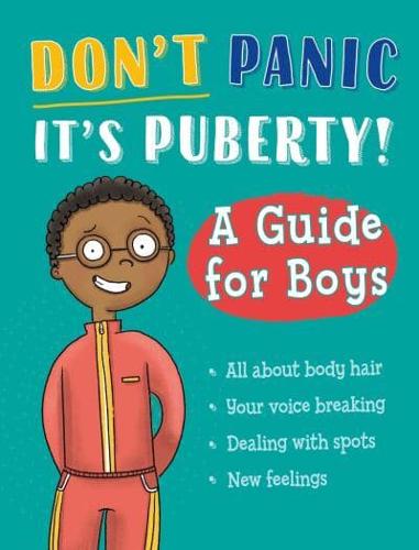 Don't Panic, It's Puberty!. A Guide for Boys