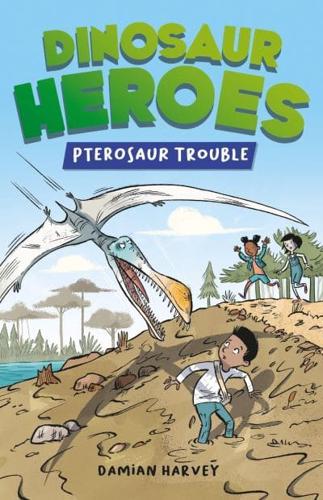 Dinosaur Heroes: Pterosaur Trouble