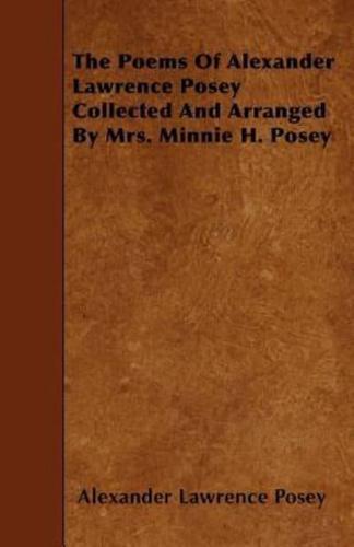 The Poems Of Alexander Lawrence Posey Collected And Arranged By Mrs. Minnie H. Posey