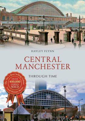 Central Manchester Through Time