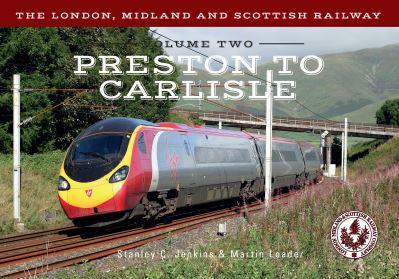 The London, Midland and Scottish Railway. Volume 2 Preston to Carlisle