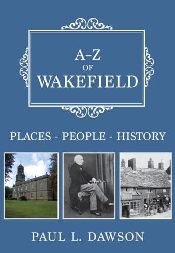 A-Z of Wakefield