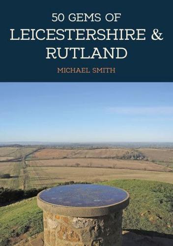 50 Gems of Leicestershire & Rutland