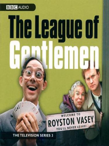 League of Gentlemen, The: TV Series 3