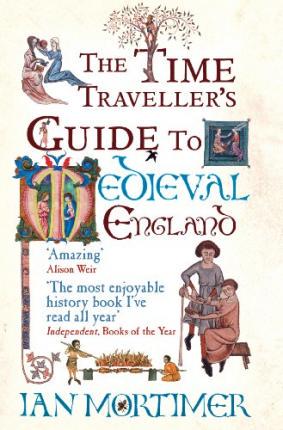 The Time Traveller's Guide to Medieval England