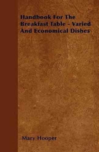 Handbook For The Breakfast Table - Varied And Economical Dishes