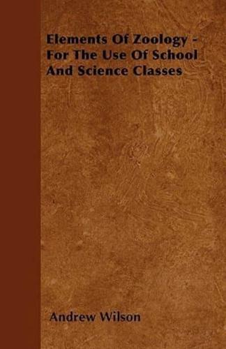 Elements Of Zoology - For The Use Of School And Science Classes