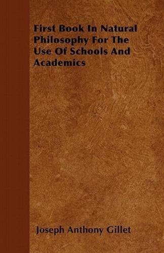 First Book In Natural Philosophy For The Use Of Schools And Academics