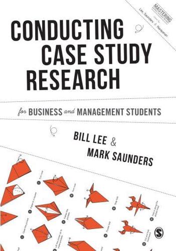 Conducting Case Study Research for Business and Management Students