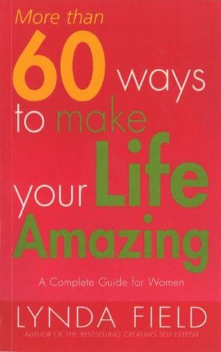 More Than 60 Ways Make Your Life Amazing