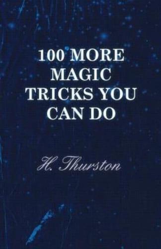 100 More Magic Tricks You Can Do