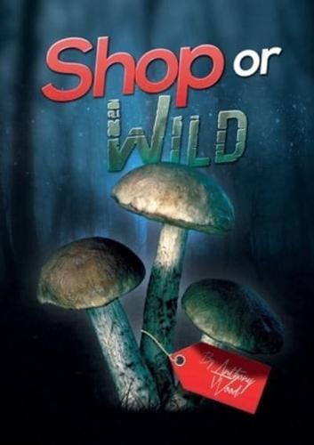 Shop or Wild