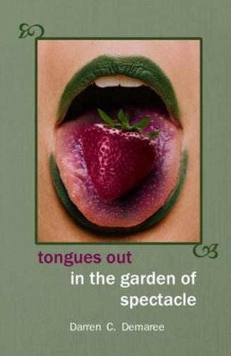 Tongues Out in the Garden of Spectacle