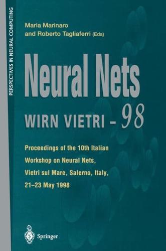 Neural Nets WIRN VIETRI-98 : Proceedings of the 10th Italian Workshop on Neural Nets, Vietri sul Mare, Salerno, Italy, 21-23 May 1998