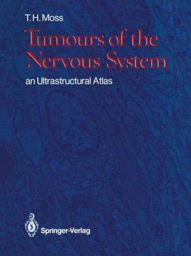 Tumours of the Nervous System : an Ultrastructural Atlas