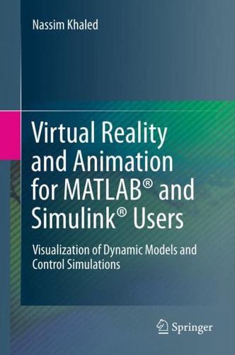 Virtual Reality and Animation for MATLAB® and Simulink® Users : Visualization of Dynamic Models and Control Simulations