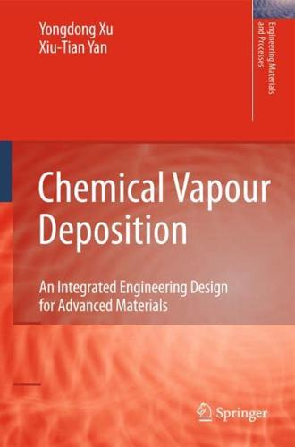 Chemical Vapour Deposition : An Integrated Engineering Design for Advanced Materials