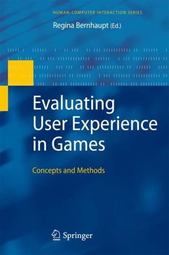 Evaluating User Experience in Games : Concepts and Methods
