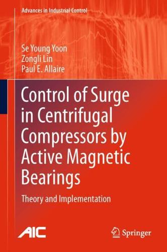 Control of Surge in Centrifugal Compressors by Active Magnetic Bearings : Theory and Implementation