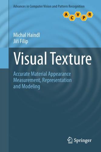 Visual Texture : Accurate Material Appearance Measurement, Representation and Modeling