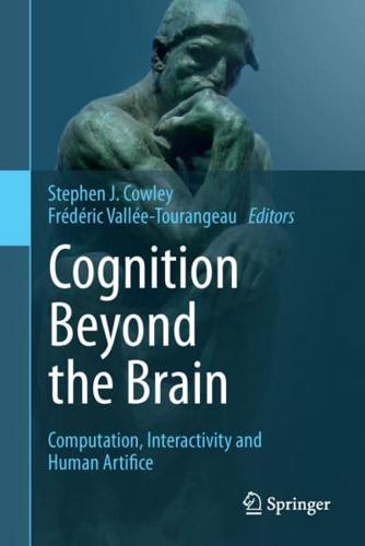 Cognition Beyond the Brain : Computation, Interactivity and Human Artifice