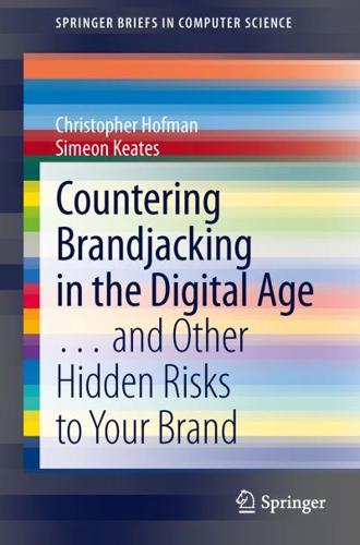 Countering Brandjacking in the Digital Age : ... and Other Hidden Risks to Your Brand