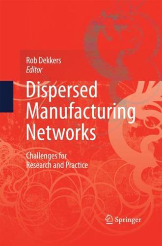 Dispersed Manufacturing Networks : Challenges for Research and Practice