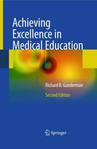 Achieving Excellence in Medical Education : Second Edition
