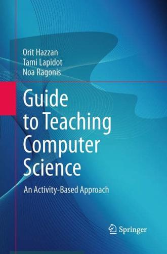 Guide to Teaching Computer Science : An Activity-Based Approach