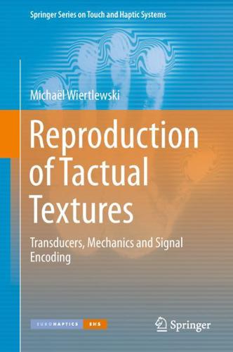 Reproduction of Tactual Textures : Transducers, Mechanics and Signal Encoding