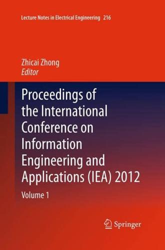 Proceedings of the International Conference on Information Engineering and Applications (IEA) 2012 : Volume 1