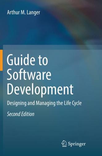 Guide to Software Development : Designing and Managing the Life Cycle