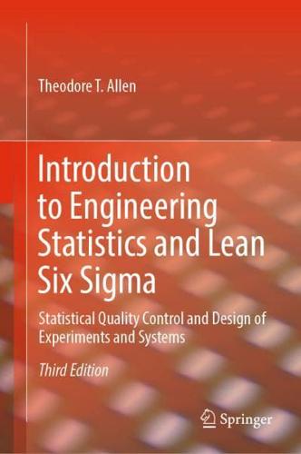 Introduction to Engineering Statistics and Lean Six Sigma : Statistical Quality Control and Design of Experiments and Systems