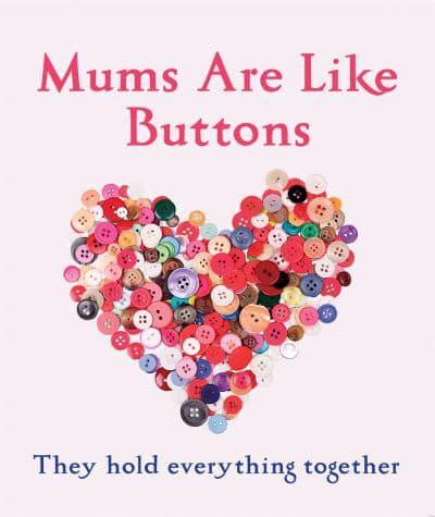 Mums Are Like Buttons