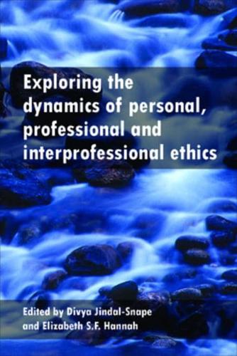Exploring the Dynamics of Personal, Professional and Interprofessional Ethics