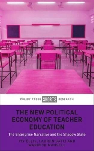 The New Political Economy of Teacher Education