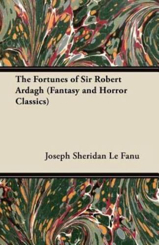 The Fortunes of Sir Robert Ardagh (Fantasy and Horror Classics)
