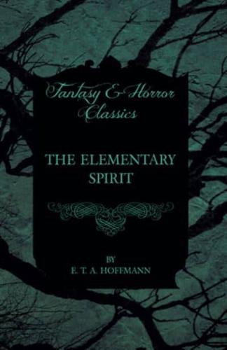 The Elementary Spirit (Fantasy and Horror Classics)